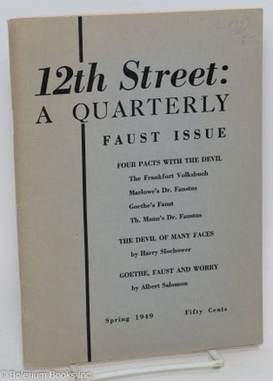 Cat.No: 292198 12th Street: a quarterly; vol. 2, #4, Spring, 1949: Faust Issue. Jerome...