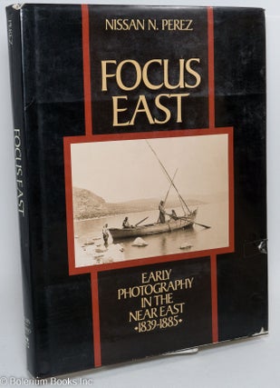 Cat.No: 292247 Focus East: Early Photography in the Near East (1839-1885). Nissan N. Perez