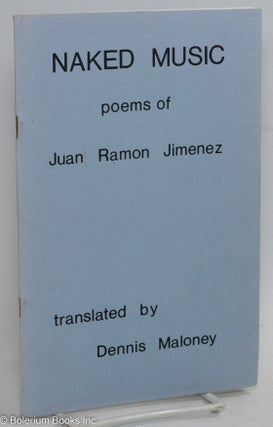 Cat.No: 292250 Naked Music: poems. Juan Ramon Jimenez, Dennis Maloney