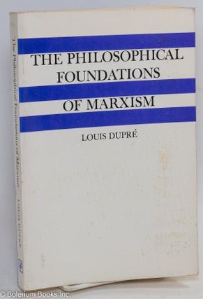 Cat.No: 292259 The philosophical foundations of marxism. Louis Dupr&eacute