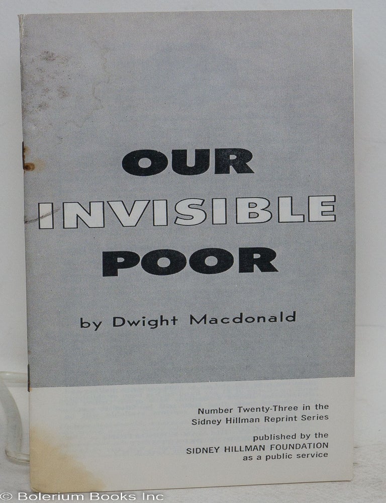 Cat.No: 292300 Our invisible poor. Dwight Macdonald.
