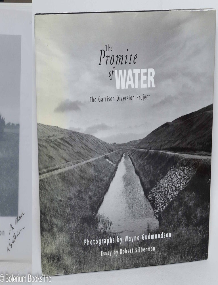 Cat.No: 292302 The Promise of Water; The Garrison Diversion Project. Wayne Gudmundson, background essay, the photographer. Robert Silberman.