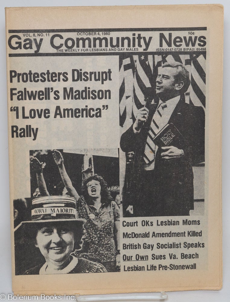 Cat.No: 292355 GCN: Gay Community News; the weekly for lesbians and gay males; vol. 8, #11, Oct. 4, 1980; Protesters Disrupt Falwells Madison "I Love America" Rally. Amy Hoffman, Denise Sudell, Warren Blumenfeld, Michael Glover Jil Clark, Kate Murphy, Denise Sudell, Eric Rofes, David Morris.