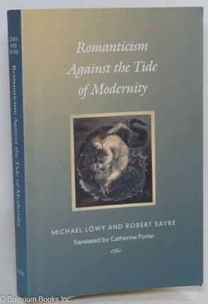 Cat.No: 292387 Romanticism against the tide of modernity. Michael Löwy, Robert Sayre