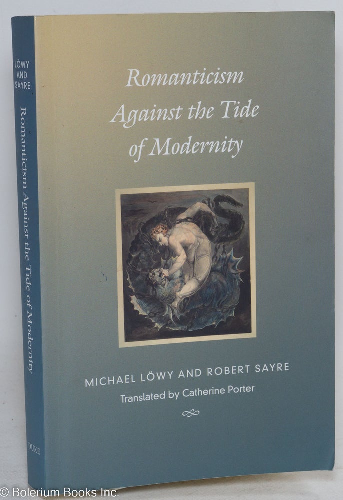 Cat.No: 292387 Romanticism against the tide of modernity. Michael Löwy, Robert Sayre.