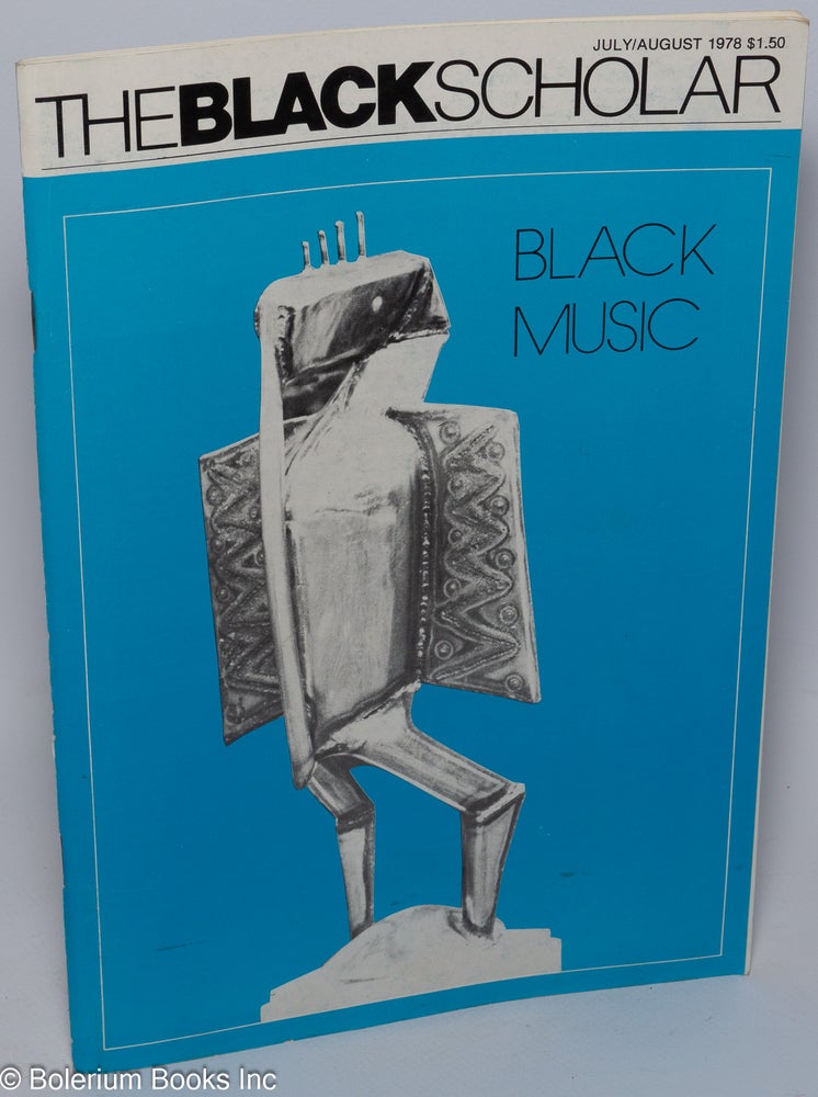 Cat.No: 292463 The Black Scholar, volume 9, number 10 (July/August 1978): Black Music. Robert Chisman, and publisher.