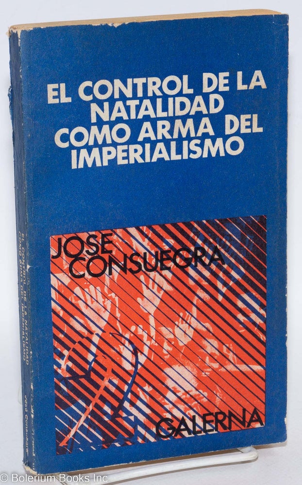 Cat.No: 292485 El control de la natalidad como arma del imperialismo. Jose Consuegra.