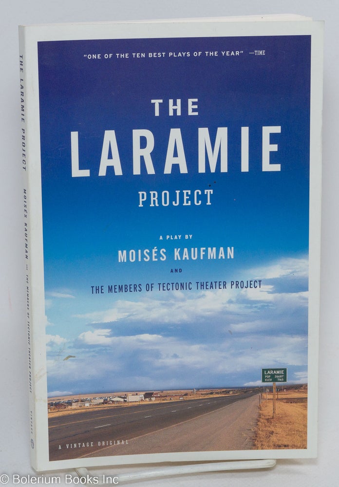 Cat.No: 292560 The Laramie Project: a play. Moisés Kaufman, Members of the Tectonic Theater Project.
