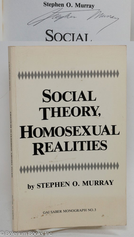 Cat.No: 292563 Social Theory, Homosexual Realities [signed]. Stephen O. Murray, Deborah Wolf.