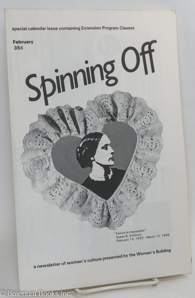 Cat.No: 292724 Spinning Off: a newsletter of women's culture presented by The Woman's Building; vol. 2, no. 12, February 1979. Inc Women's Community.