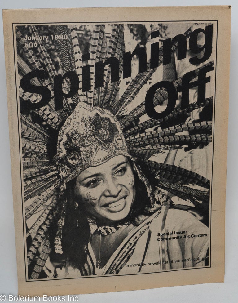 Cat.No: 292732 Spinning Off: a newsletter of women's culture presented by The Woman's Building; vol. 2, no. 19 [actually No. 22], January 1980. Inc Women's Community.