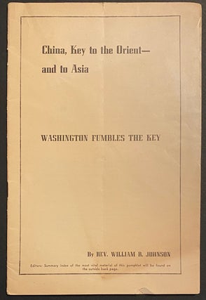 Cat.No: 292749 China, key to the Orient - and to Asia. Washington fumbles the key. Rev....