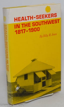 Cat.No: 292796 Health-Seekers in the Southwest, 1817-1900. Billy M. Jones