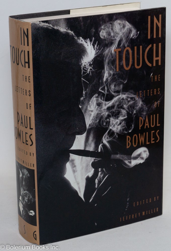Cat.No: 29282 In Touch: the letters of Paul Bowles. Paul Bowles, Jeffrey Miller.