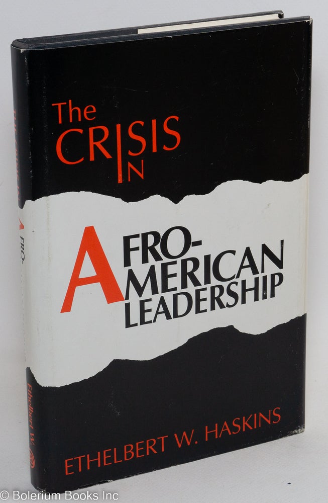 Cat.No: 29285 The crisis in Afro-American leadership. Ethelbert W. Haskins.