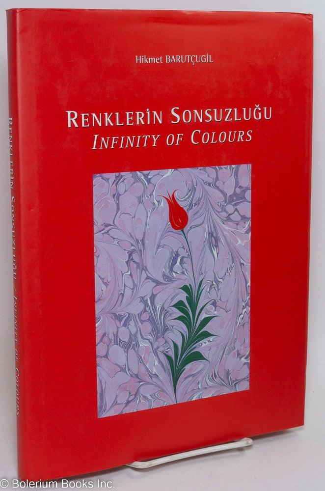 Cat.No: 292976 Renklerin Sonsuzlugu (Geleneksel Turk Ebru Sanati) - Infinity of Colours (The Traditional Turkish Art of Marbling). Hikmet Barutcugil.