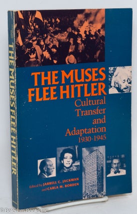 Cat.No: 293191 The Muses Flee Hitler: cultural transfer & adaptation 1930-1945. Jarrell...