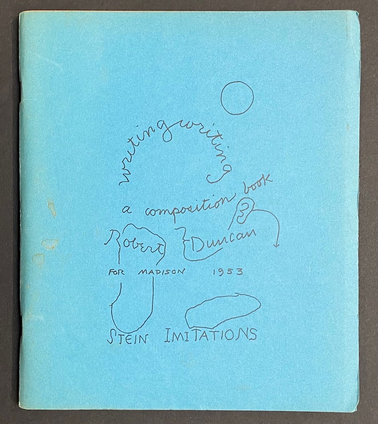Cat.No: 293199 Writing Writing / A Composition Book / For Madison 1953 / Stein Imitations. Robert Duncan.