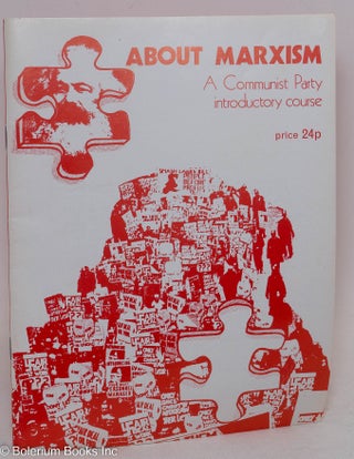 Cat.No: 293248 About Marxism; a communist party introductory course