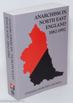 Cat.No: 293318 Anarchism in North East England 1882-1992