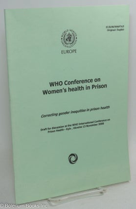 Cat.No: 293330 WHO Conference on Women's health in Prison. Correcting gender inequities...
