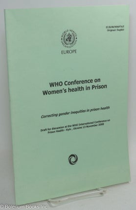 Cat.No: 293330 WHO Conference on Women's health in Prison. Correcting gender...