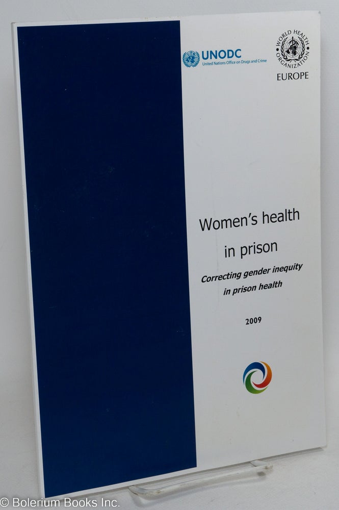 Cat.No: 293331 WHO Conference on Women's health in Prison. Correcting gender inequities in prison health. - Draft for discussion at the WHO International Conference on Prison Health - Kyiv, Ukraine 13 November 2008