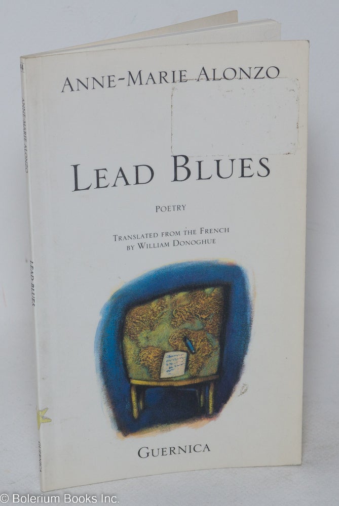 Cat.No: 293345 Lead blues; poetry. Anne-Marie Alonzo, trans William Donoghue.