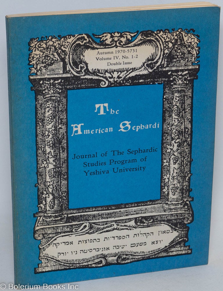 Cat.No: 293437 The American Sephardi; Journal of The Sephardic Studies Program of Yeshiva University. Autumn 1970-5731, Volume IV, No. 1-2. Double Issue. Sephardic Heritage. Hyman J. Campeas.