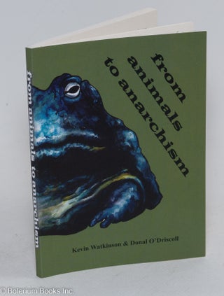 Cat.No: 293492 From animals to anarchism. Kevin Watkinson, Donal O'Driscoll