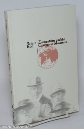 Cat.No: 293503 Eurocentrism and the Communist Movement. Robert Biel