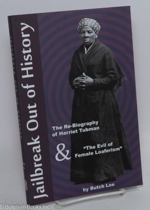 Cat.No: 293529 Jailbreak out of history; the re-biography of Harriet Tubman. Butch Lee
