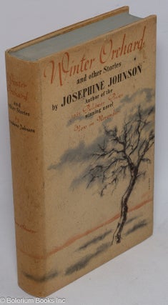Cat.No: 29360 Winter orchard, and other stories. Josephine Winslow Johnson