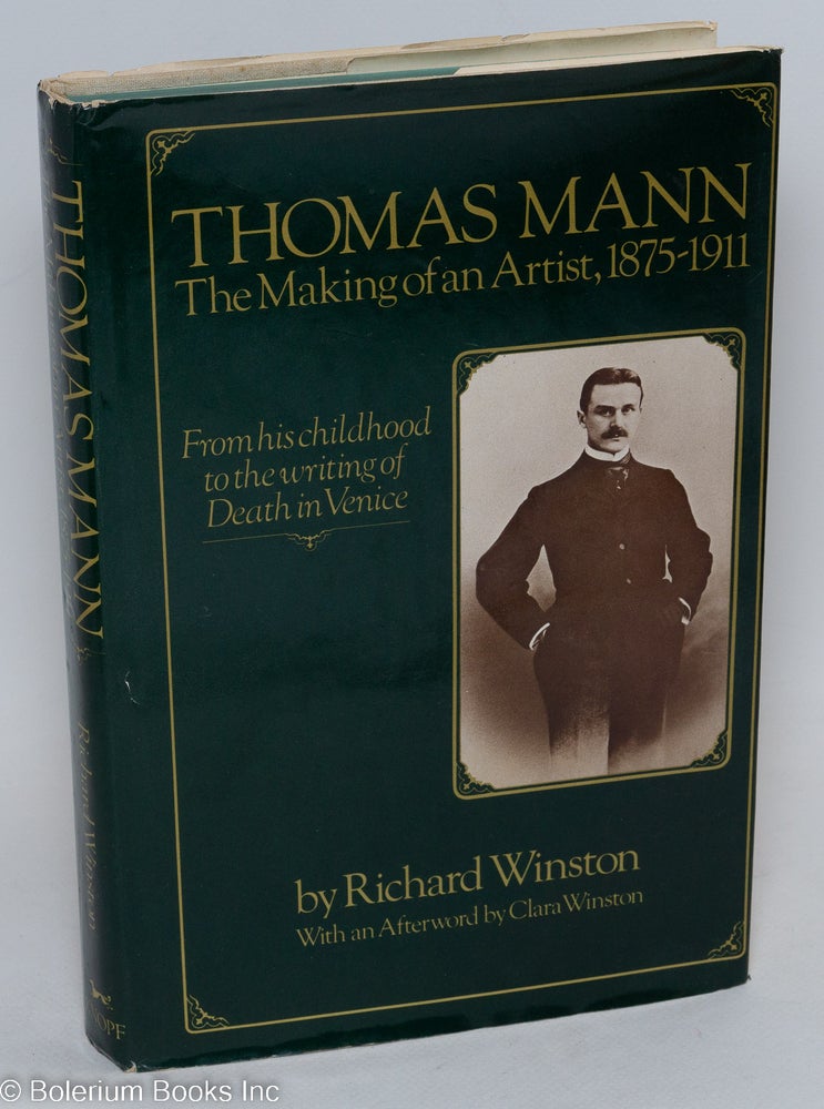 Cat.No: 293619 Thomas Mann: the making of an artist, 1875-1911. Thomas Mann, Richard Winston, Clara Winston.