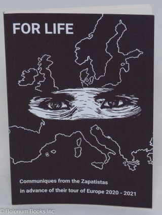 Cat.No: 293633 For Life: Communiques from the Zapatistas in advance of their tour of...