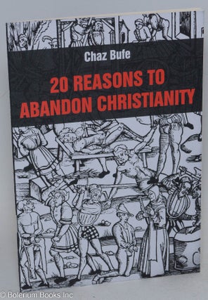 Cat.No: 293665 20 Reasons to Abandon Christianity. Chaz Bufe
