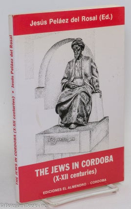 Cat.No: 293760 The Jews in Cordoba (X-XII centuries). Jesus Pelaez del Rosal, authors,...