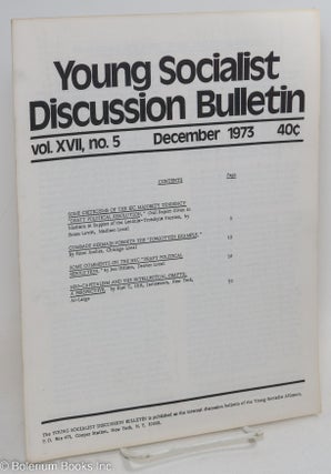 Cat.No: 293782 Young Socialist Discussion Bulletin, Volume 17, No. 5 December 1973. Young...