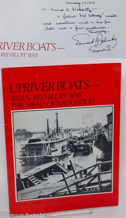 Cat.No: 293846 Upriver Boats - When Red Bluff Was the Head of Navigation. Edward Galland...