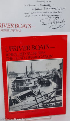 Cat.No: 293846 Upriver Boats - When Red Bluff Was the Head of Navigation. Edward Galland...