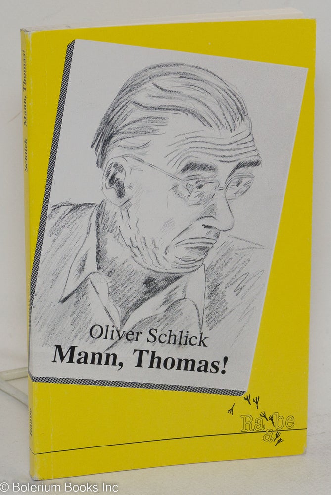 Cat.No: 293853 Mann, Thomas! auf's allersorgfältigste gesammelt, aus alten Quellen geschöpft, nacherzählt und herausgegeben. Thomas Mann, Oliver Schlick.