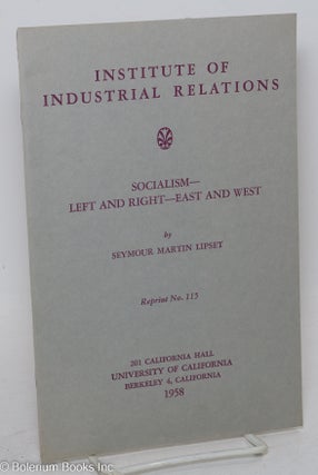 Cat.No: 294007 Socialism - Left and Right - East and West. Seymour Martin Lipset
