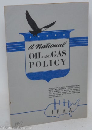 Cat.No: 294026 A National Oil and Gas Policy: A statement of policy by the Independent...