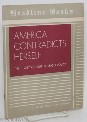 Cat.No: 294035 American Contradicts Herself: The Story of Our Foreign Policy. Ryllis...