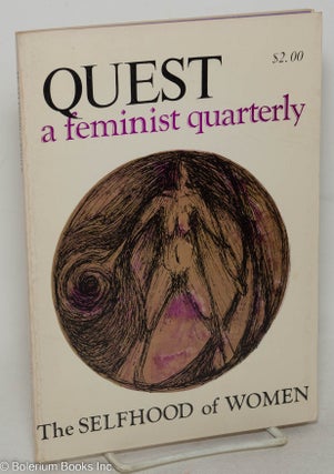 Cat.No: 294096 Quest: a feminist quarterly; vol. 1 no. 3, Winter, 1975: the selfhood of...