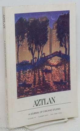 Cat.No: 294098 Aztlan: a journal of Chicano studies; vol. 19, #2, Fall 1988-1990. Raymund...