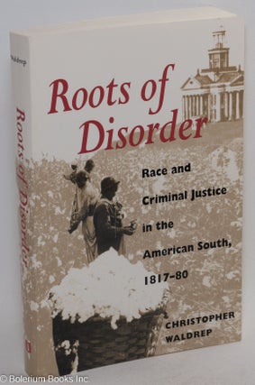Cat.No: 294246 Roots of Disorder: Race and Criminal Justice in the American South,...