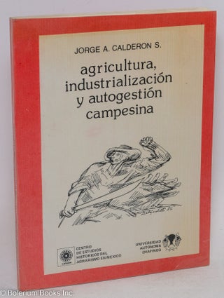 Cat.No: 294273 Agricultura, Industrializacion y Autogestion Campesina. Jorge A. Calderon S