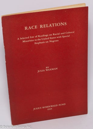 Cat.No: 2943 Race relations; a selected list of readings on racial and cultural...
