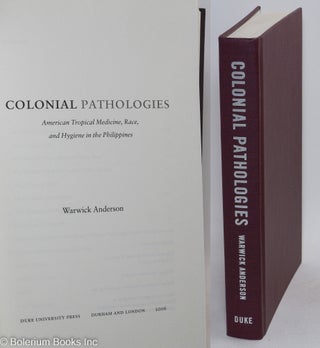 Cat.No: 294318 Colonial Pathologies: American Tropical Medicine, Race, and Hygiene in the...